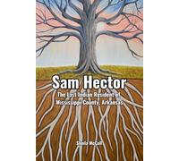 Sam Hector: The Last Indian Resident of Mississippi County, Arkansas