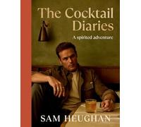 Sam Heughan - Cocktail Diaries A Spirited Adventure - Hardback - K245z