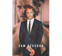 Sám Heughàn Notebook: Great Notebook for School or as a Diary, Lined With 110 Pages. Notebook that can serve as a Planner, Journal, ... Drawings. (Sam Heughan Notebooks)