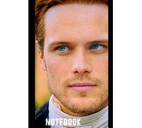 Sam Heughan Notebook: Great Notebook for School or as a Diary, Lined With More than 100 Pages. Notebook that can serve as a Planner, Journal, Notes