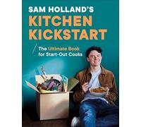 Sam Holland's Kitchen Kickstart : Simple, Budget-Friend - NEW Sam Holland 2025
