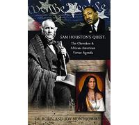 Sam Houston’s Quest: The Cherokee & African-American Virtue Agenda