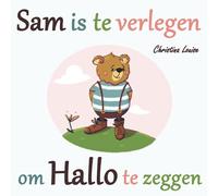 Sam is te verlegen om Hallo te zeggen (Sam de kleine beer)