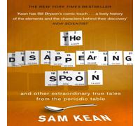 Sam Kean The Disappearing other true tales from the Periodic Table Sam Kean Multicolor