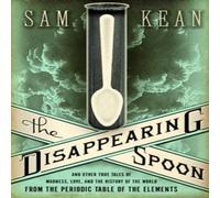 Sam Kean The Disappearing Spoon: & Other True Tales of Madness, Love, and Sam Kean Multicolor
