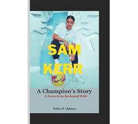 Sam Kerr: A Champion's Story: A Force to be Reckoned With