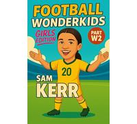 Sam Kerr - Children’s/Kids Soccer/Football Book/Story and Biography for Kids Ages 5-15: an inspirational children’s sports book with real facts, life ... gift for young fans, parents and grandparents