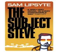 Sam Lipsyte The Subject Steve Paperback Book Sam Lipsyte Multicolor