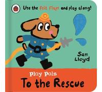 Sam Lloyd Play Pals: To the Rescue : Use the felt flaps & play along Sam Lloyd Multicolor