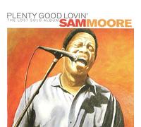Sam Moore - Plenty Good Lovin': the Lost Solo Album