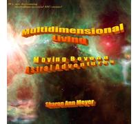 Sam Multidimensional Living: Moving Beyond Astral Adventures Paperback Sam Multicolor