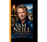 SAM NEILL: From Stage to Screen - The Story of a Global Acting Career