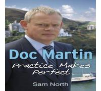 Sam North Doc Martin: Practice Makes Perfect Paperback Book Sam North Multicolor