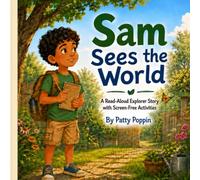 Sam Sees the World: A gentle read-aloud adventure that helps children ages 5-7 become more observant, followed by six story-connected activities they can complete with a parent.