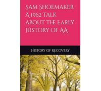Sam Shoemaker 1962 Talk about the Early History of Anonymous Anonymouss