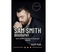 SAM SMITH BIOGRAPHY: Sam Smith’s Journey of Love and Identity