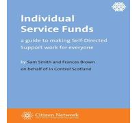 Sam Smith Individual Service Funds: a guide to making Self-Directed Support Sam Smith Multicolor