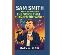 SAM SMITH KIDS BIOGRAPHY: The Voice That Changed the World