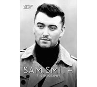 Sam Smith: The Biography