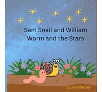 Sam Snail and William Worm and the Stars (The adventures of Sam and William)