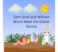 Sam Snail and William Worm Meet the Easter Bunny (The adventures of Sam and William)