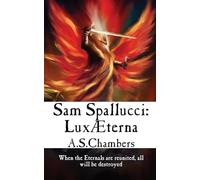 Sam Spallucci: Lux Æterna: 8