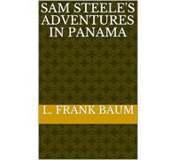 Sam Steele's Adventures in Panama