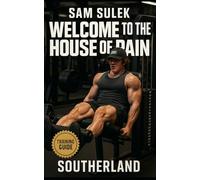 Sam Sulek: Welcome to the House of Pain: Inside the Brutal, No-Rules Training of Sam Sulek: Bulking, Machines, Failure Sets, and Freak-Level Consistency: 94 (The Bodybuilding Library)