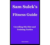 Sam Sulek's Fitness Guide: Unveiling His Diet and Training Tactics