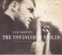 Sam Sweeney - 'Unfinished Violin - New CD Mintpack Album - Pre Order 02/11/2018