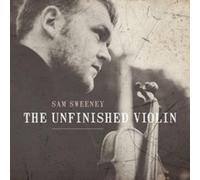Sam Sweeney - 'Unfinished Violin - New CD Mintpack Album - Pre Order 02/11/2018