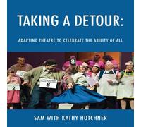 Sam Taking A Detour: Adapting Theatre to Celebrate the Ability of All Sam Multicolor
