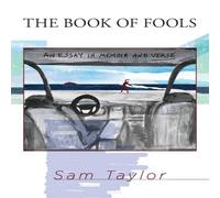 Sam Taylor The Book of Fools: An Essay in Memoir & Verse Paperback Sam Taylor Multicolor