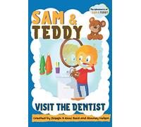 Sam & Teddy Visit the Dentist: The Exciting Adventures of Sam & Teddy | Dentist Book For Toddlers and Kids