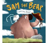 Sam the Bear and his dream: one of the empowering and motivating children s books about how dreams come true even when no one believes in you. Be ... Toys, How Not to Stop Believe in Dream,)