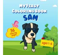 Sam, the Big Puppy Rascal. Coloring Book.: 36 coloring pages for girls and boys from 1 to 6 years old. A simple yet creative pastime that helps children experiment with the art of colors.