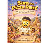 Sam the Pizza Man: A Story About Friendship, Sharing & The Great Pizza Festival