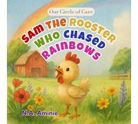 Sam the Rooster Who Chased Rainbows