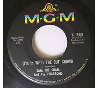 SAM THE SHAM AND THE PHARAOHS 45 RPM (I'm In With) The Out Crowd / The Hair On My Chinny Chin Chin