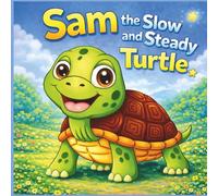 Sam the Slow and Steady Turtle: A Heartwarming Rhyming Story About Thinking Differently, Confidence, and Being Proud to Go Your Own Pace (Ages 3-7) | ... children book| Turtles| Size 8.5 x 8.5