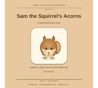Sam the Squirrel's Acorns: A Read-and-Draw Story (The Little Illustrator, Book 6)
