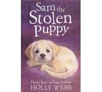 Sam the Stolen Puppy: 4 (Holly Webb Animal Stories, 4)