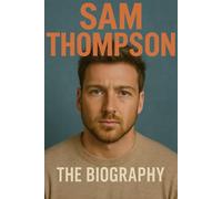 Sam Thompson: The Biography