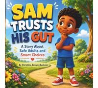 Sam Trusts His Gut: A Story About Safe Adults and Smart Choices