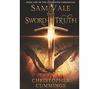 Sam Vale: The Sword of Truth: Book One of the Coldwater Chronicles