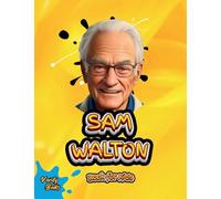 Sam Walton Book for Kids: The biography of the WALMART founder for young millionaires. Colored Pages.: 42 (Legends for Kids)