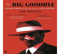 Sam Wasson The Big Goodbye : Chinatown & the Last Years of Hollywood Sam Wasson Multicolor