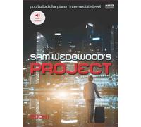 Sam Wedgwood's Project: Book 1, Piano Solo - Pop Ballads for Piano Intermediate Level | Sheet Music for Aspiring Pianists of Any Age | Two Online Play ... per Tune via QR Code: Pop Piano, Book 1