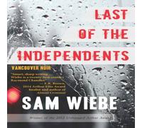 Sam Wiebe Last of the Independents : Vancouver Noir Paperback Book Sam Wiebe Multicolor