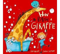 Sam Wilde How to Bath a Giraffe Paperback Book Sam Wilde Multicolor